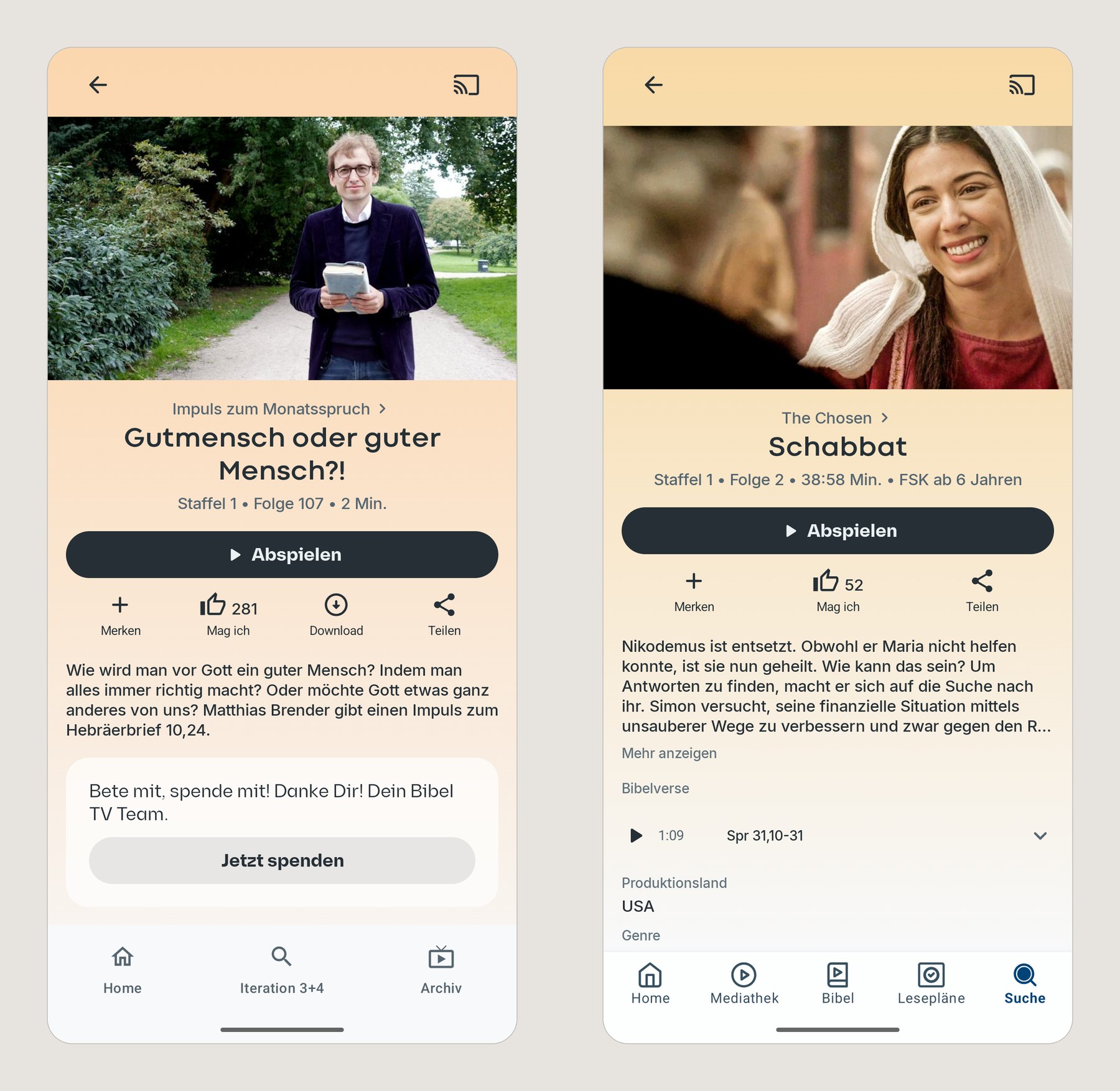 Two video detail pages side by side. Left, the prototype: a sermon episode on a warm peach page. Right, Bibel TV's Android app 6.0.7: an episode of The Chosen on a peach page with the same structure of breadcrumb, title, Play button, action row, description and Bible-verse section.